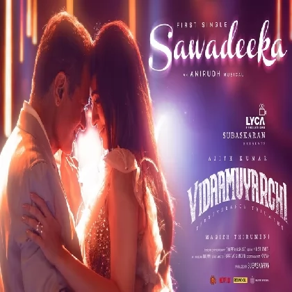 Sawadeeka (Vidaamuyarchi) Anthony Daasan, Anirudh Ravichander