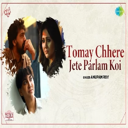 Tomay Chhere Jete Parlam Koi (Tekka) Anupam Roy