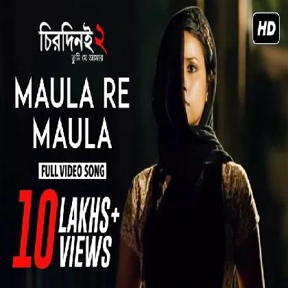 Maula Re Maula (Chirodini Tumi Je Amar 2) Zubeen Garg Maula Re Maula (Chirodini Tumi Je Amar 2) Zubeen Garg