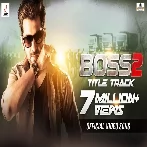 Boss 2 (Title Track) Amit Mishra