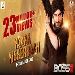 Yaara Meherbaan (Boss 2) Jonita Gandhi, Nakash Aziz