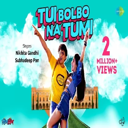 Tui Bolbo Na Tumi (Kishmish) Subhadeep Pan, Nikhita Gandhi